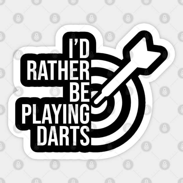 I'd rather be playing darts job gift. Perfect present for mother dad friend him or her Sticker by SerenityByAlex